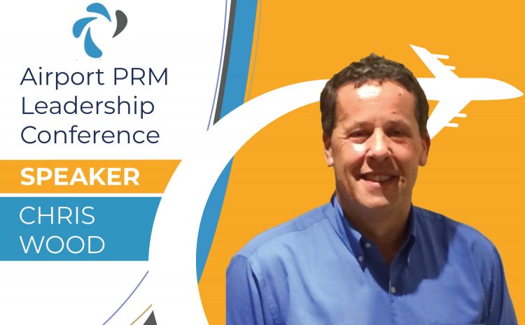 Christopher Wood – Confirmed Speaker at 2021 Airport PRM Leadership Conference