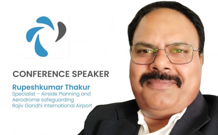 Rupeshkumar Thakur – Confirmed Speaker At Airport PRM Leadership Conference 2021